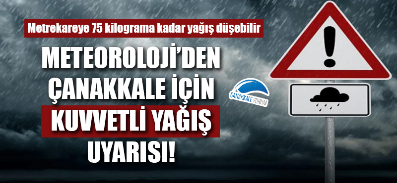 Meteoroloji'den Çanakkale için kuvvetli yağış uyarısı!