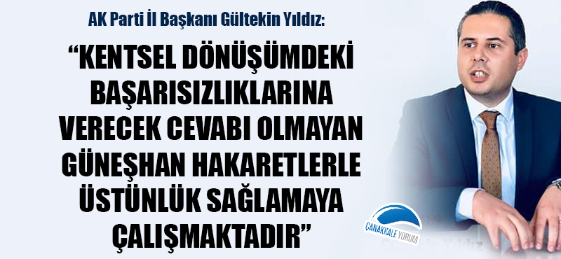 Gültekin Yıldız: "Kentsel dönüşümdeki başarısızlıklarına verecek cevabı olmayan Güneşhan hakaretlerle üstünlük sağlamaya çalışmaktadır"