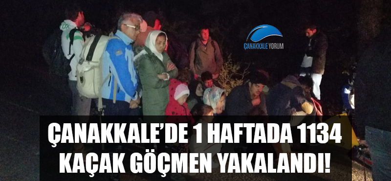 Çanakkale'de 1 haftada 1134 kaçak göçmen yakalandı!