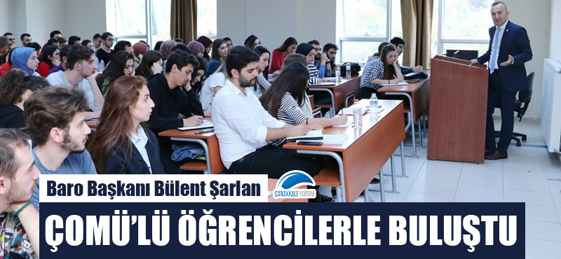 Baro Başkanı Şarlan, ÇOMÜ'lü öğrencilerle buluştu