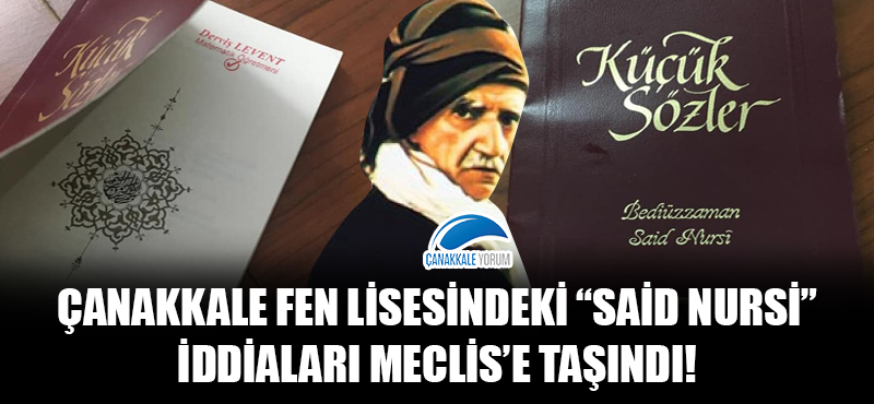 Çanakkale Fen Lisesindeki 'Said Nursi' iddiaları Meclis'e taşındı!