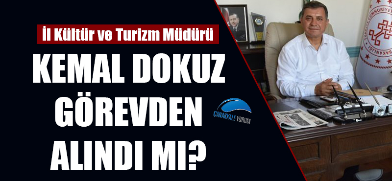 Kemal Dokuz görevden alındı mı?