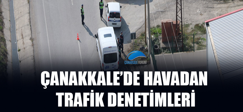 Çanakkale'de havadan trafik denetimleri