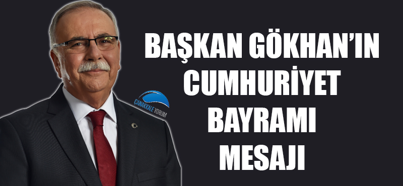 Başkan Gökhan'ın Cumhuriyet Bayramı mesajı