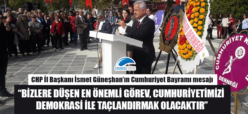 İsmet Güneşhan: "Bizlere düşen en önemli görev, Cumhuriyetimizi demokrasi ile taçlandırmak olacaktır"