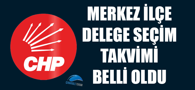 CHP Merkez İlçe Delege Seçim takvimi belli oldu