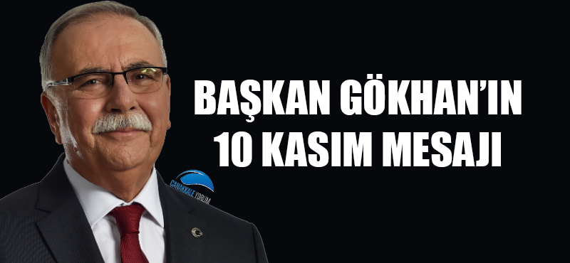 Başkan Gökhan'ın 10 Kasım mesajı