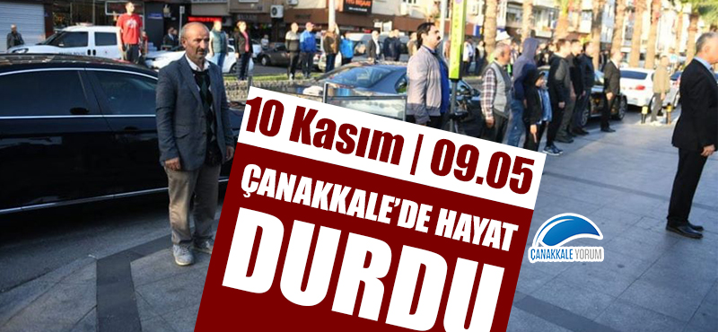 10 Kasım 09.05'te Çanakkale'de hayat durdu