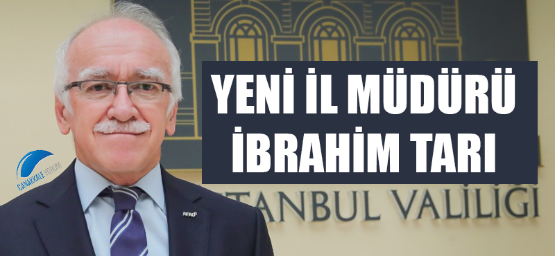 Yeni İl Müdürü İbrahim Tarı