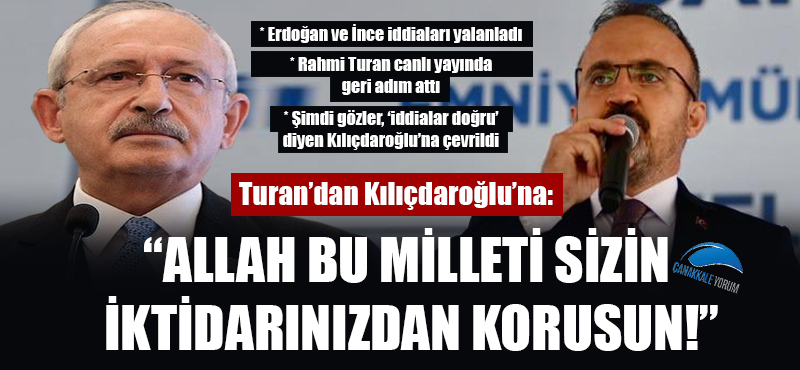 Turan'dan Kılıçdaroğlu'na: "Allah bu milleti sizin iktidarınızdan korusun!"