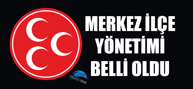 MHP Merkez İlçe Yönetimi belli oldu