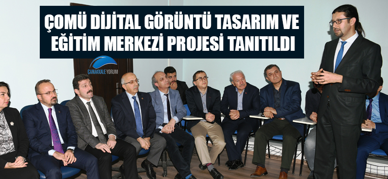 ÇOMÜ Dijital Görüntü Tasarım ve Eğitim Merkezi Projesi tanıtıldı