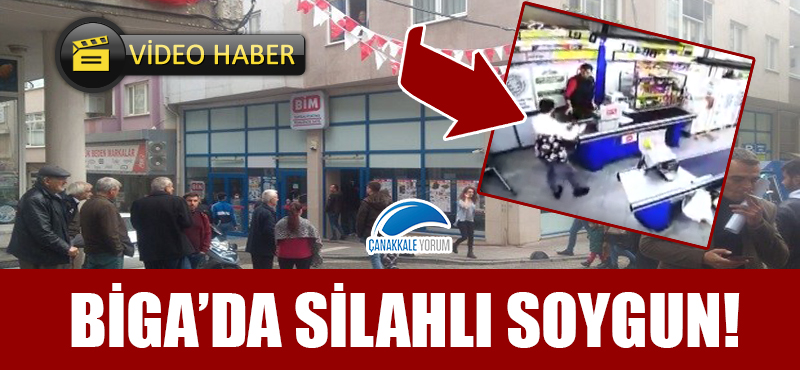 Biga'da silahlı soygun!