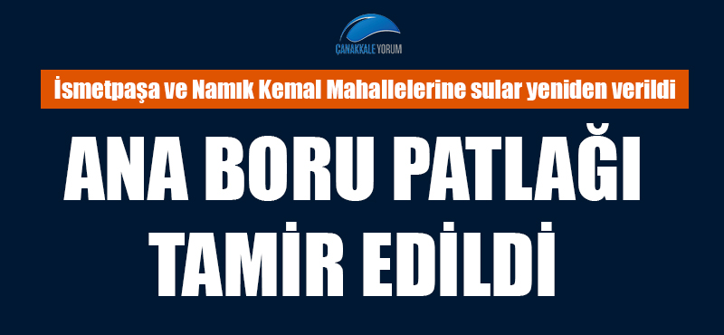 Ana boru patlağı tamir edildi: İsmetpaşa ve Namık Kemal Mahallelerine sular yeniden verildi