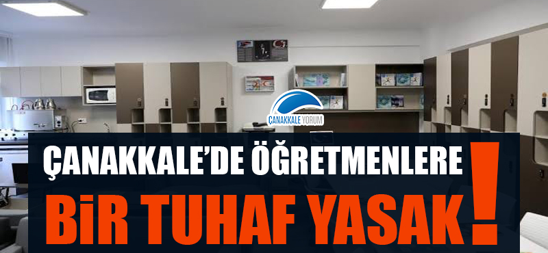 Çanakkale'de öğretmenlere bir tuhaf yasak!