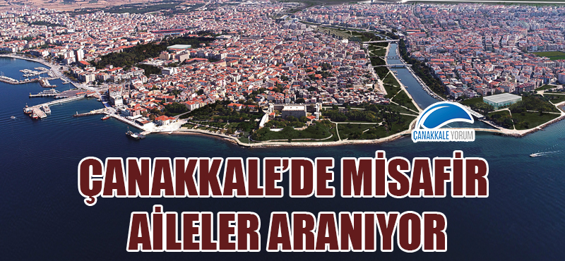 Çanakkale'de misafir aileler aranıyor