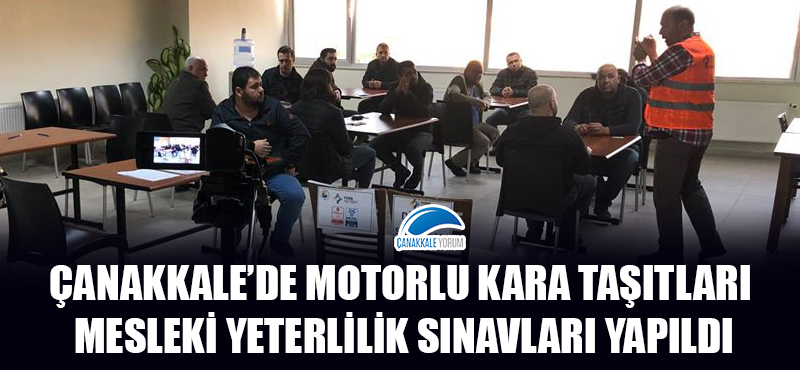 Çanakkale'de Motorlu Kara Taşıtları Mesleki Yeterlilik sınavları yapıldı