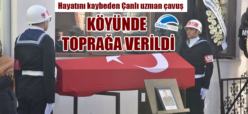 Hayatını kaybeden Çanlı uzman çavuş, köyünde toprağa verildi