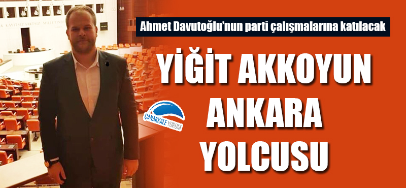 Yiğit Akkoyun Ankara yolcusu