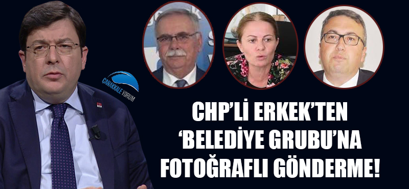 CHP'li Erkek'ten 'Belediye Grubu'na fotoğraflı gönderme!