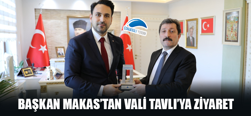 Başkan Makas'tan Vali Tavlı'ya ziyaret