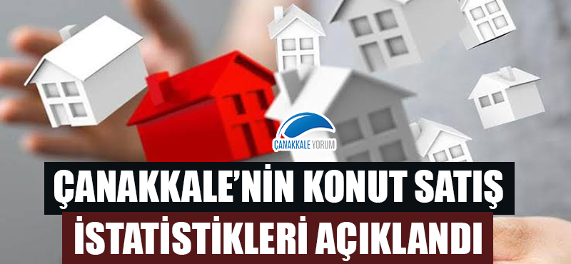 Çanakkale'nin konut satış istatistikleri açıklandı