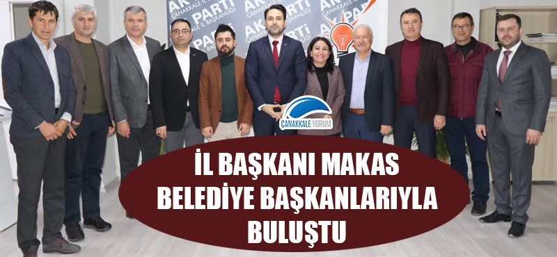 İl Başkanı Makas, belediye başkanlarıyla buluştu