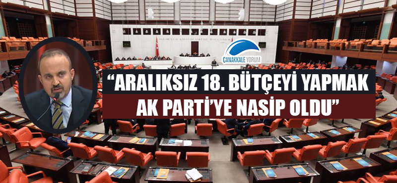 Bülent Turan: "Aralıksız 18. Bütçeyi yapmak AK Parti'ye nasip oldu"