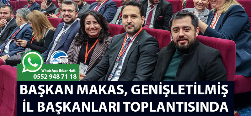 Başkan Makas, Genişletilmiş İl Başkanları Toplantısında