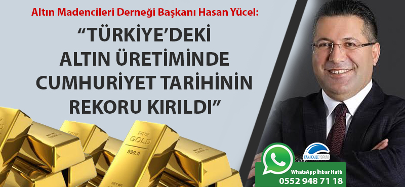 Hasan Yücel: "Türkiye'deki altın üretiminde Cumhuriyet tarihinin rekoru kırıldı"