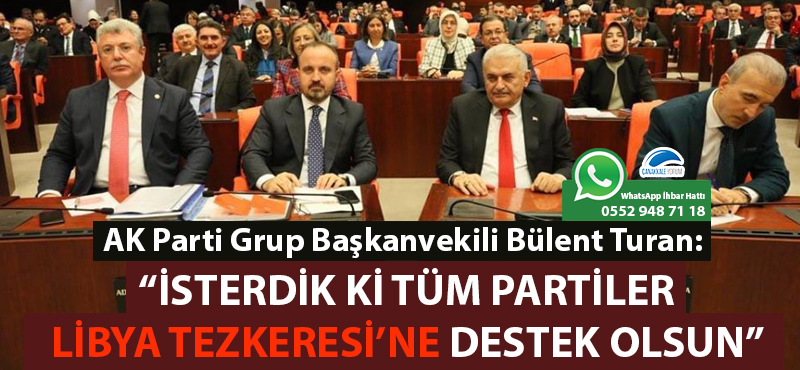 Bülent Turan: "İsterdik ki tüm partiler Libya Tezkeresi'ne destek olsun"