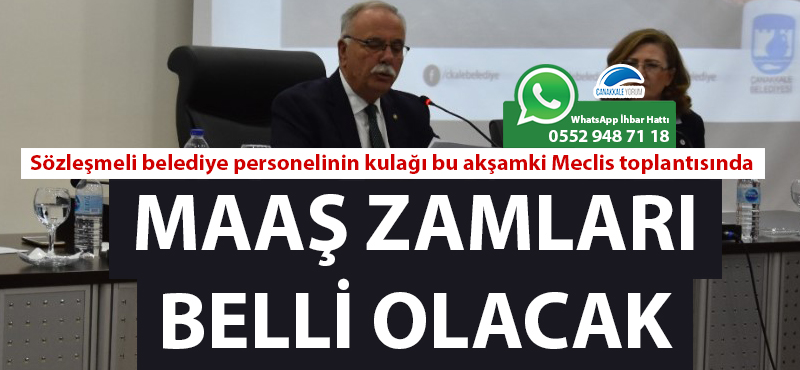 Çanakkale Belediyesinde sözleşmeli çalışanların maaş zamları bu akşam belli olacak