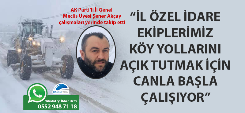 Şener Akçay: "İl Özel İdare ekiplerimiz köy yollarını açık tutmak için canla başla çalışıyor"