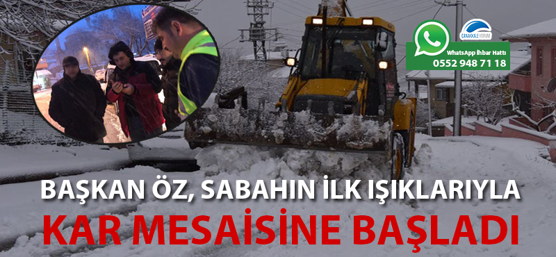 Başkan Öz sabahın ilk ışıklarıyla kar mesaisine başladı