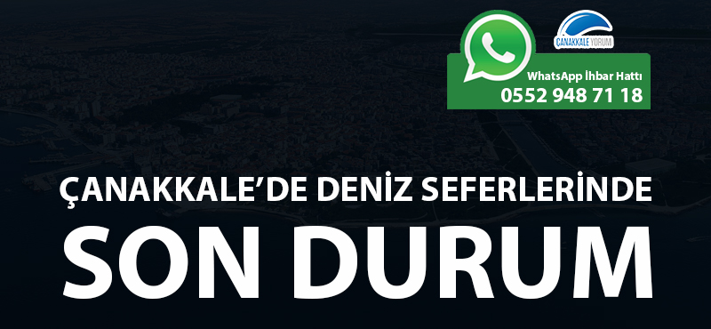 Çanakkale'de deniz seferlerinde son durum