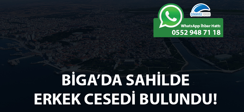 Biga'da sahilde erkek cesedi bulundu!