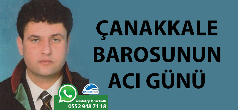 Çanakkale Barosunun acı günü