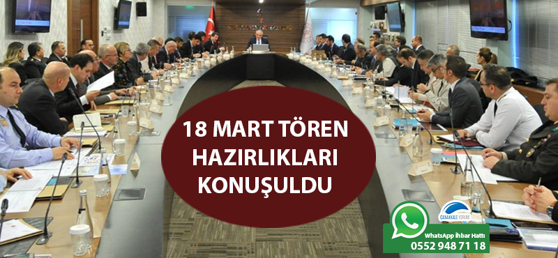 18 Mart Tören hazırlıkları konuşuldu