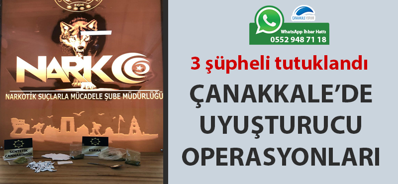 Çanakkale'de uyuşturucu operasyonları: 3 şüpheli tutuklandı!