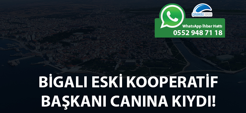 Bigalı eski kooperatif başkanı canına kıydı!