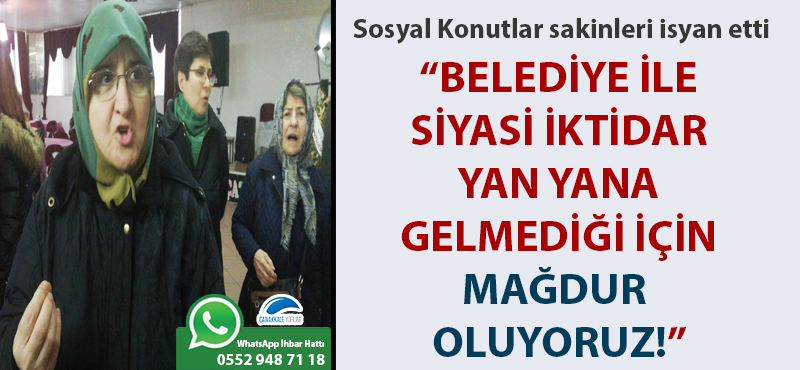 Sosyal Konutlar sakinleri isyan etti: "Belediye ile siyasi iktidar yan yana gelmediği için mağdur oluyoruz!"