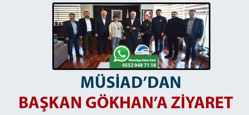 MÜSİAD'dan, Başkan Gökhan'a ziyaret