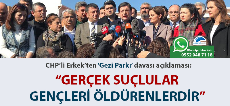 CHP'li Erkek'ten 'Gezi Parkı' davası açıklaması: "Gerçek suçlular, gençleri öldürenlerdir!"