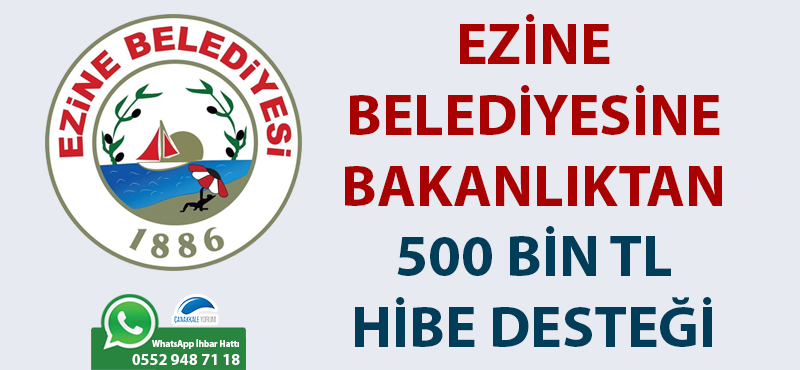 Ezine Belediyesine bakanlıktan 500 bin TL hibe desteği