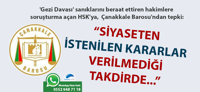 'Gezi Davası' sanıklarını beraat ettiren hakimlere soruşturma açan HSK'ya, Çanakkale Barosu'ndan tepki: "Siyaseten istenilen kararlar verilmediği takdirde..."