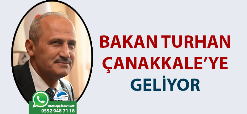 Bakan Turhan, Çanakkale'ye geliyor