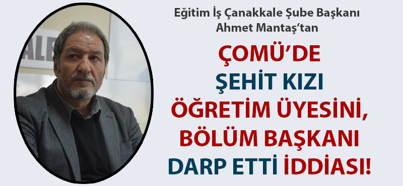 ÇOMÜ'de şehit kızı öğretim üyesini, bölüm başkanı darp etti iddiası!