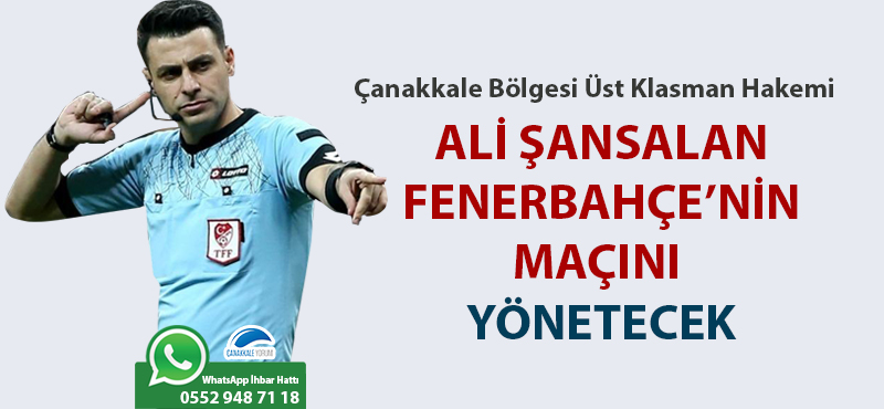 Ali Şansalan, Fenerbahçe'nin maçını yönetecek