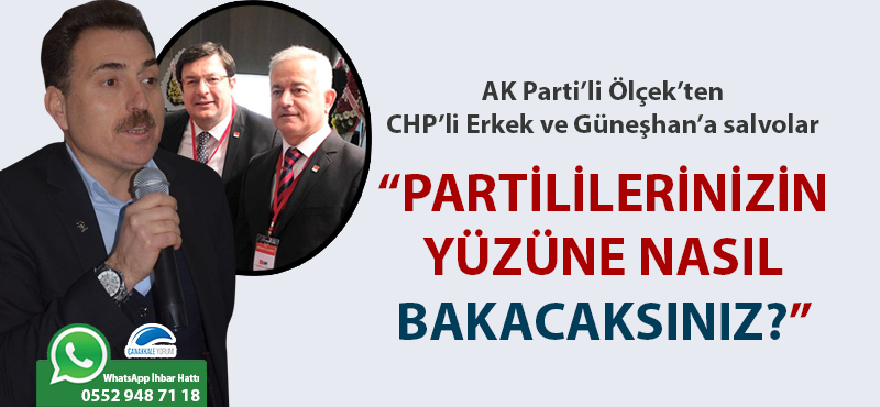 AK Parti'li Ölçek'ten, CHP'li Erkek ve Güneşhan'a salvolar: "Partililerinizin yüzüne nasıl bakacaksınız?"