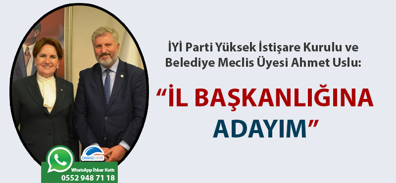 Ahmet Uslu: "İYİ Parti İl Başkanlığına adayım"